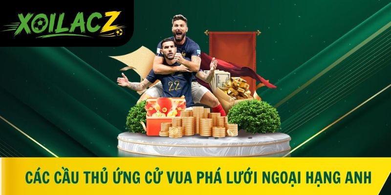 Các cầu thủ ứng cử vua phá lưới Ngoại hạng Anh
