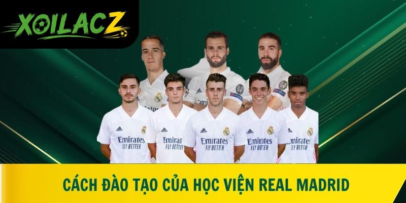 Cách đào tạo của học viện Real Madrid