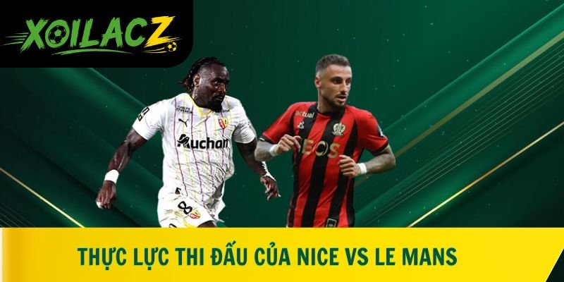 Thực lực thi đấu của Nice vs Le Mans
