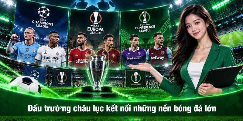 Đấu trường châu lục kết nối những nền bóng đá lớn