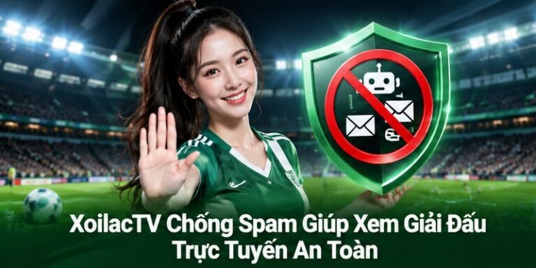 XoilacTV chống spam