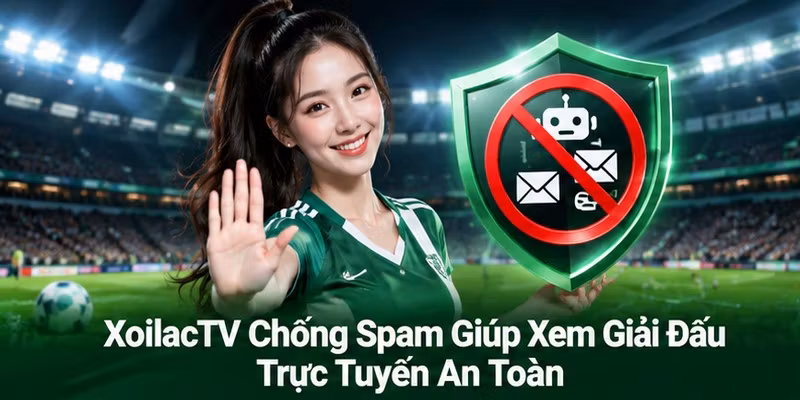 XoilacTV chống spam